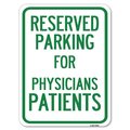 Signmission Reserved Parking for Physicians Patients Alum Rust Proof Parking Sign, 18" x 24", A-1824-23081 A-1824-23081